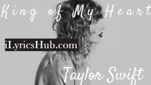 King of My Heart Lyrics - Taylor Swift