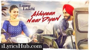 Akhiyaan Naar Diyaan Lyrics - Ammy VIrk, Mannat Noor