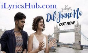 Dil Jaane Na Lyrics - Dil Juunglee | Taapsee