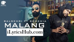 Malang Lyrics - Balsehri Ft. Bohemia