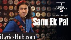 Sanu Ek Pal Lyrics (Acoustic) - Jubin Nautiyal