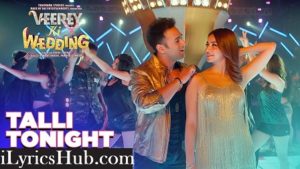 Talli Tonight Lyrics - Neha Kakar, Deep Money