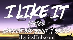 I Like It Lyrics - Cardi B, Bad Bunny, J Balvin