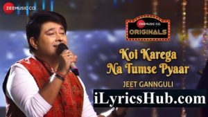 Koi Karega Na Tumse Pyaar Lyrics - Jeet Gannguli, Rashmi Virag