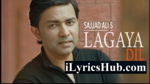 Lagaya Dil Lyrics - Sajjad Ali