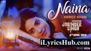 Naina Lyrics - Gippy Grewal, Feroz Khan