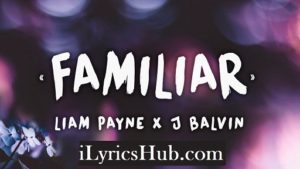 Familiar Lyrics - Liam Payne, J Balvin 