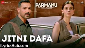 Jitni Dafa Lyrics Yasser Desai, Jeet Gannguli | PARMANU