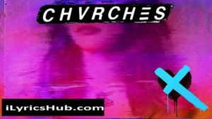 Forever Lyrics - Chvrches | Love Is Dead 