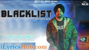 Blacklist Lyrics | Virk Sanete Wala | Sukh Sanghera