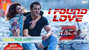 I Found Love Lyrics - Race 3 | Salman Khan