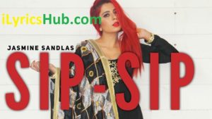 Sip Sip Lyrics Jasmine Sandlas