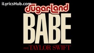 Sugarland Lyrics - Babe, Ft. Taylor Swift