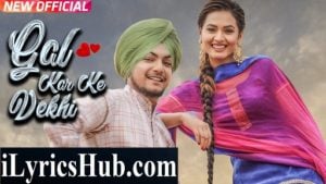 Gal Kar Ke Vekhi Lyrics - Amar Sehmbi | Desi Crew