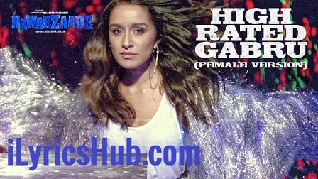 High Rated Gabru Female Version Lyrics Nawabzaade | Shraddha Kapoor