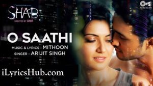 O Saathi Lyrics Shab | Arijit Singh