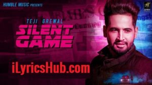 Silent Game Lyrics - Teji Grewal | Ranjit