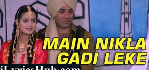 Main Nikla Gaddi Leke Lyrics Gadar | Udit Narayan