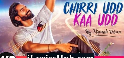 Chirri Udd Kaa Udd Lyrics Parmish Verma | M Vee, Laddi Chahal