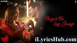 Nazar Na Lag Jaaye Song Lyrics - Stree | Ash King | Rajkummar Rao