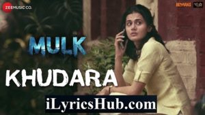 Khudara Lyrics - Mulk | Vishal Dadlani