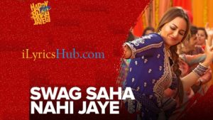 Swag Saha Nahi Jaye Lyrics - Sonakshi Sinha | Sohail Sen