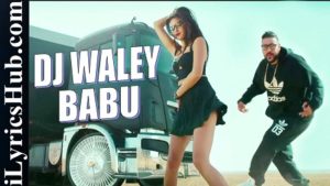 DJ Waley Babu Lyrics - Badshah, Aastha Gill