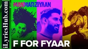 F For Fyaar Lyrics - Manmarziyaan | Abhishek, Taapsee