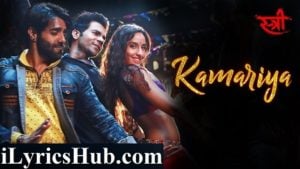 Kamariya Lyrics - Stree | Nora Fatehi, Rajkummar Rao