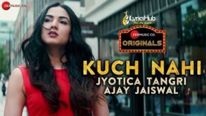 Kuch Nahi Lyrics - Sonal Chauhan | Jyotica Tangri, Ajay Jaiswal