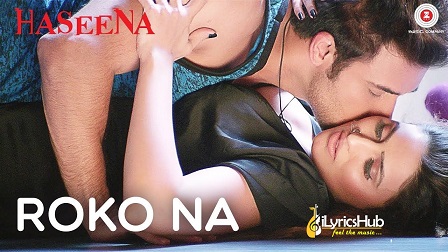 Roko Na Lyrics Haseena | Mohit Arora, Inaayat Sharma