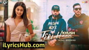 Teri Haan Lyrics - Khush | Byg Byrd