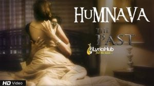 Humnava Lyrics - The Past | Vedita Pratap Singh, Yuvraj Parashar