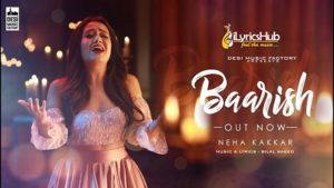 Baarish Lyrics - Neha Kakkar, Bilal Saeed