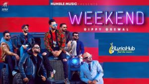 Weekend Lyrics - Gippy Grewal