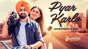 Pyar Karlo Lyrics - Jassimran Singh Keer, Desi Routz