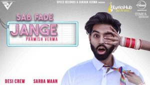 Sab Fade Jange Lyrics - Parmish Verma | Desi Crew