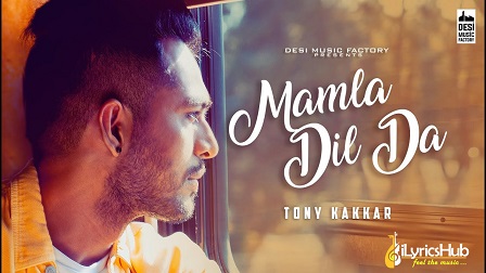 MAMLA DIL DA LYRICS - Tony Kakkar Brand New Song 2018 