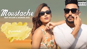 Moustache Lyrics - Deep Dhillon | Jaismeen Jassi