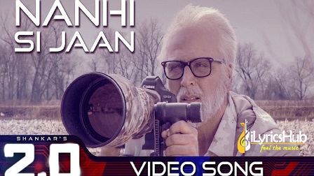 NANHI SI JAAN LYRICS 2 0 Rajinikanth Akshay Kumar 