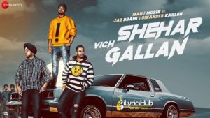 Shehar Vich Gallan Lyrics - Jaz Dhami, Manj Musik