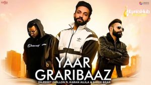 Yaar Graribaaz Lyrics - Dilpreet Dhillon, Desi Crew