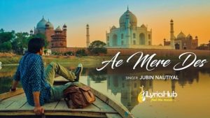 Ae Mere Des Lyrics - Jubin Nautiyal