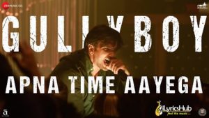 Apna Time Aayega Lyrics Gully Boy | Ranveer Singh