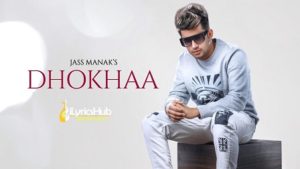 Dhokha Lyrics - Jass Manak