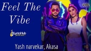 Feel The Vibe Lyrics – Yash Narvekar