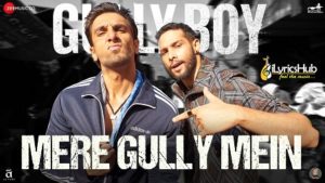 Mere Gully Mein Lyrics Gully Boy | Ranveer Singh