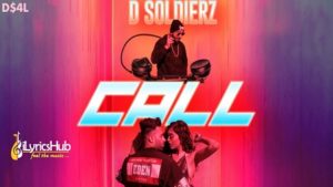 Call Lyrics - D Soldierz