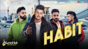 Habit Lyrics - Laddi Chahal, Parmish Verma