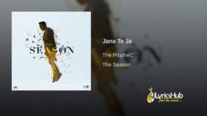 Jana Te Ja Lyrics - The PropheC